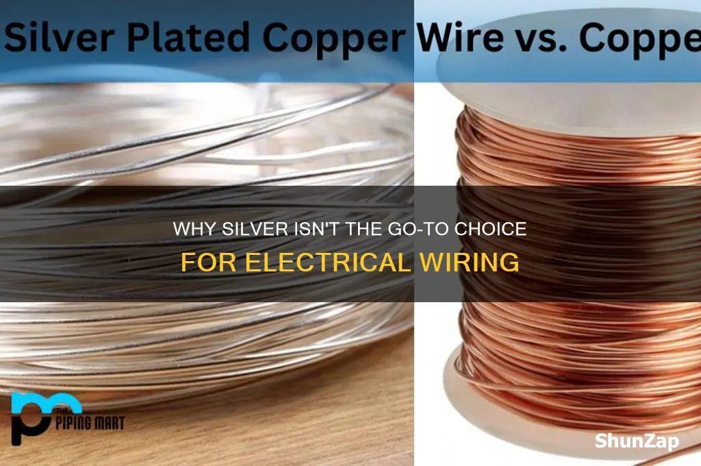 why don t we use silver electrical wires
