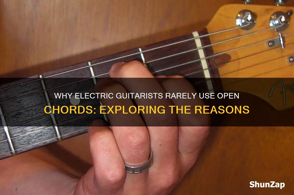why dont electric guitarists use oprn chords as oftrn