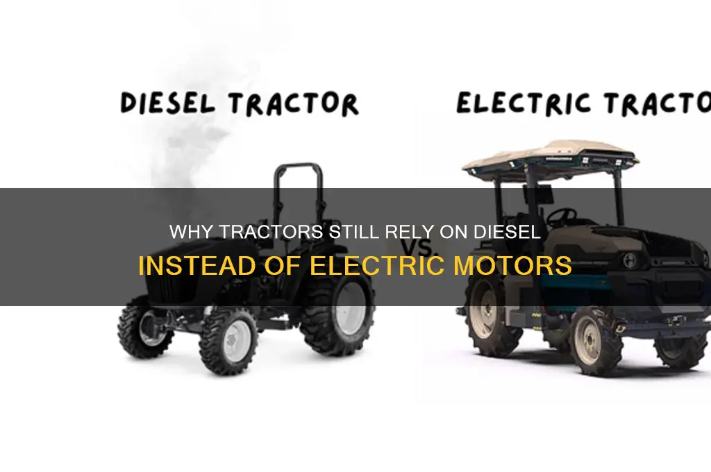 why dont tractors use electric motors