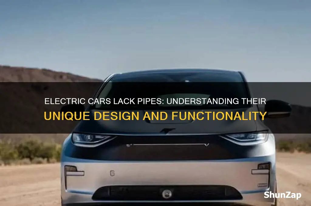 why electric cars doesnt have pipes