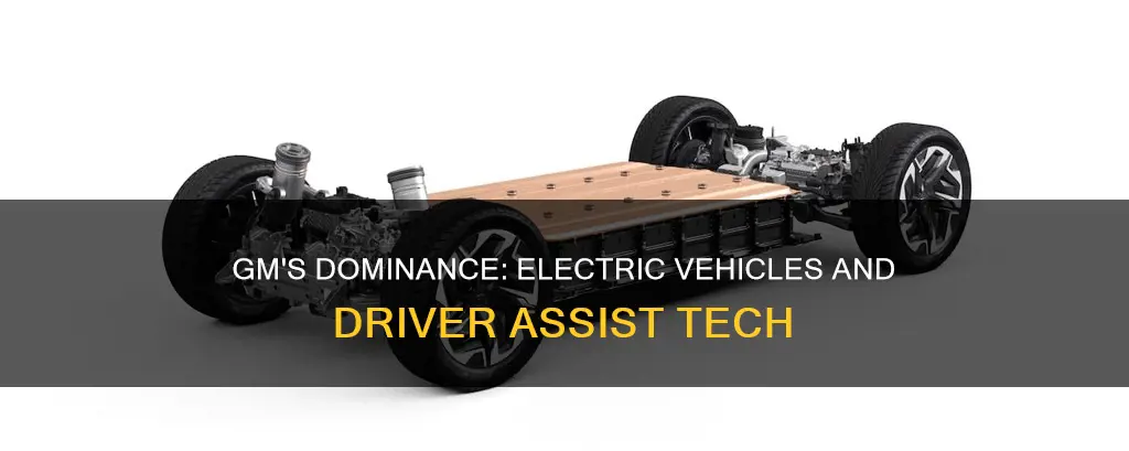 why gm is leader in driver assist and electric vehicles