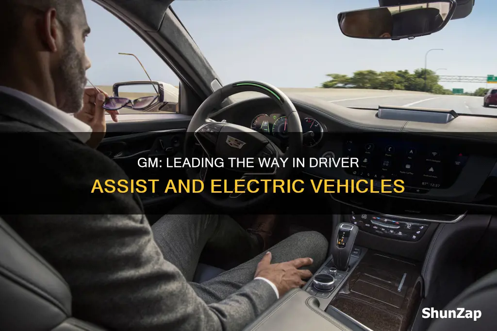 why gm is leader in driver assist and electric vehicles