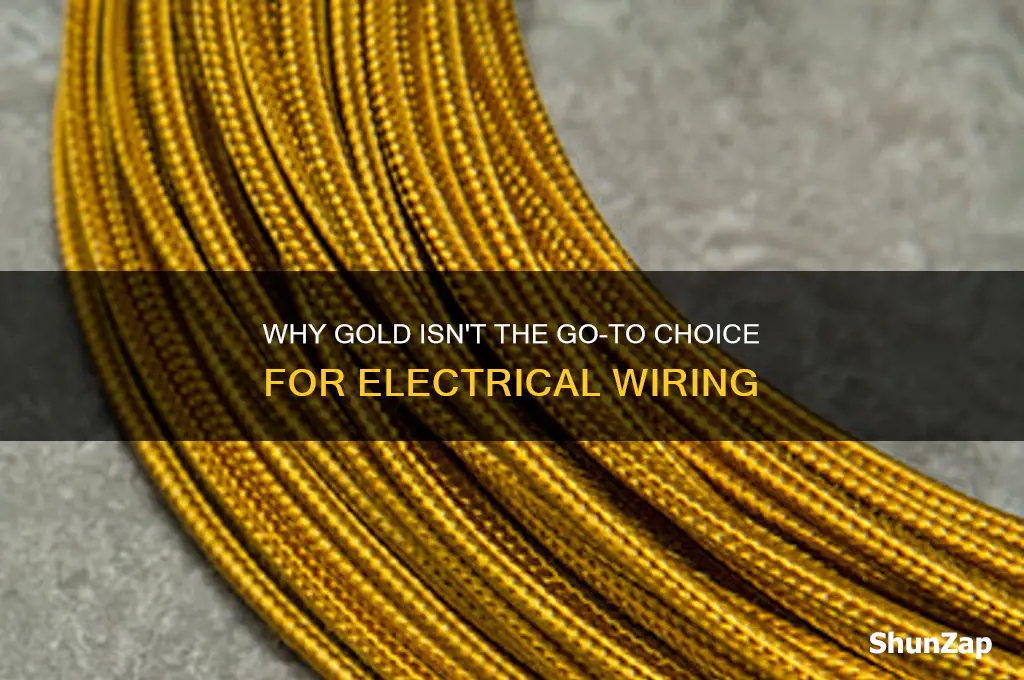 why gold is not used for making electrical wires
