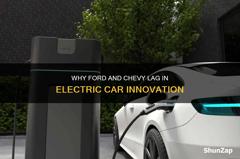 why have ford and chevy not built better electric cars