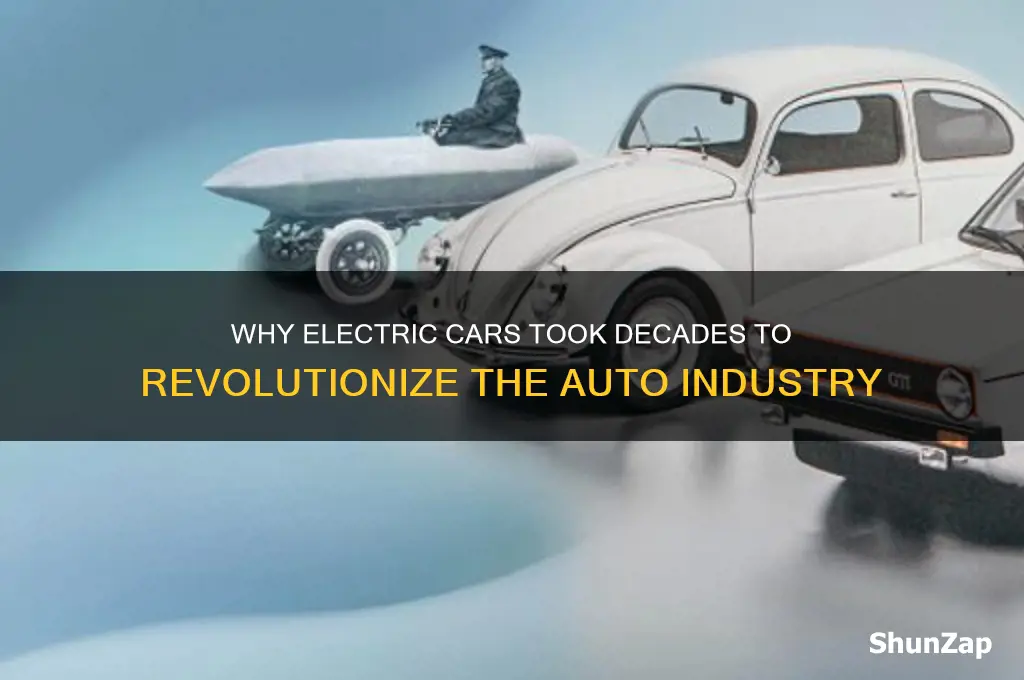 why havent electric cars come earlier