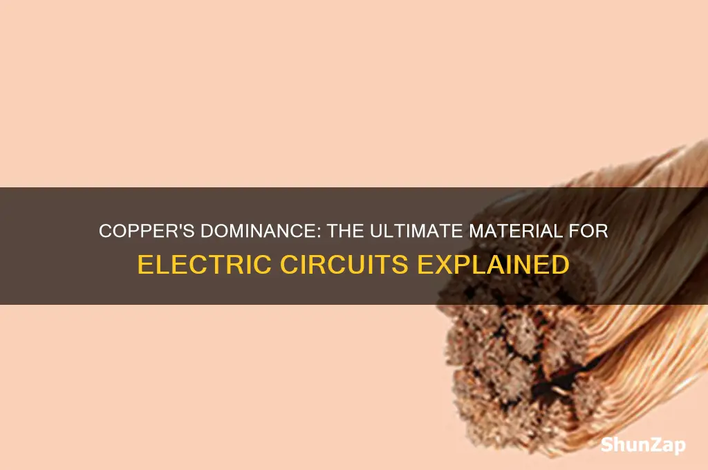 why is copper the most used material for electric circuits