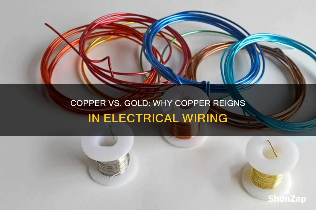 why is copper used in electrical wiring and not gold