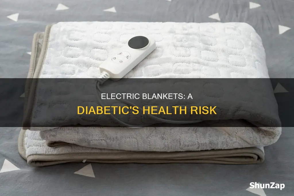 why is electric blanket bad for diabetics