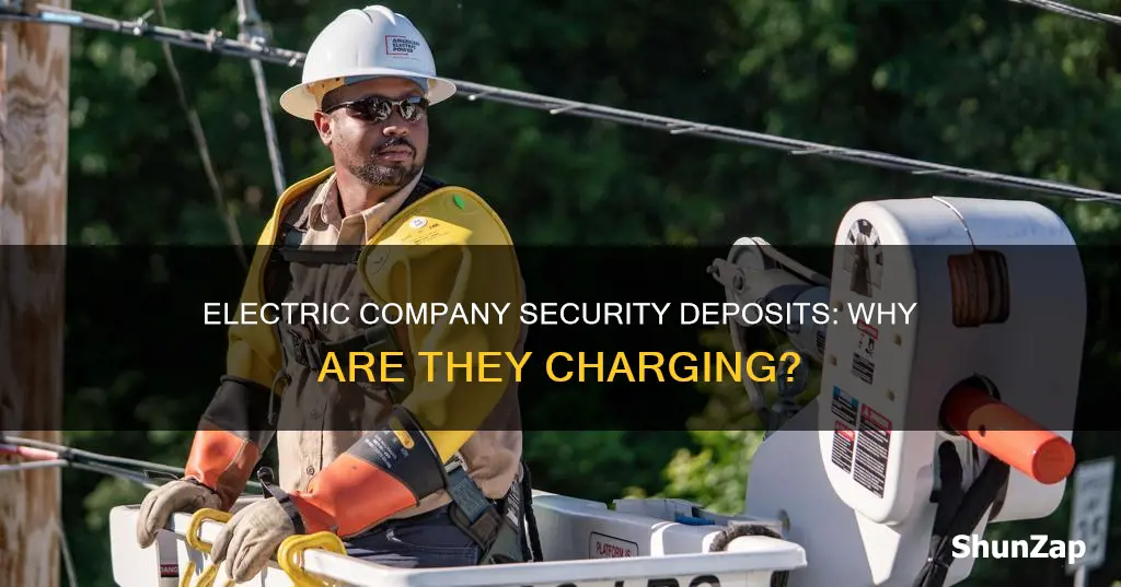 why is electric company charing security deposit