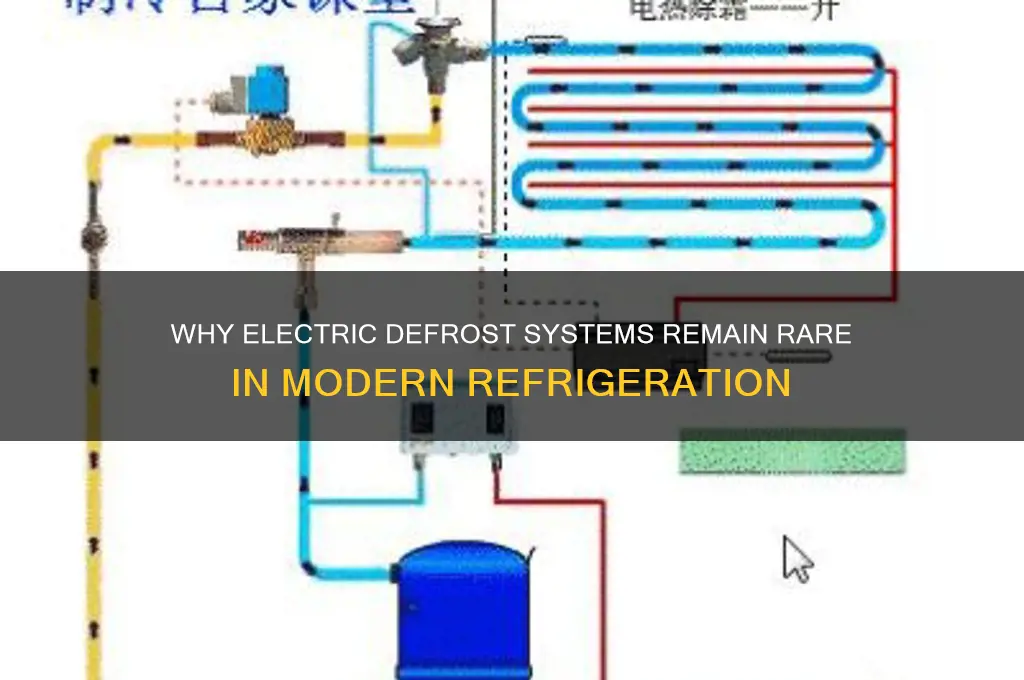 why is electric defrost not commonly used