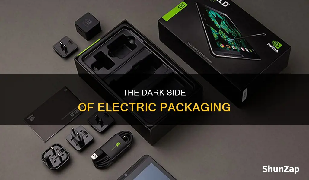 why is electric is packaging so bad