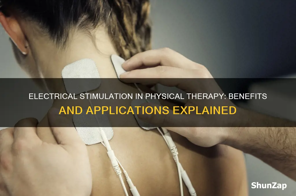 why is electrical stimulation used in physical therapy