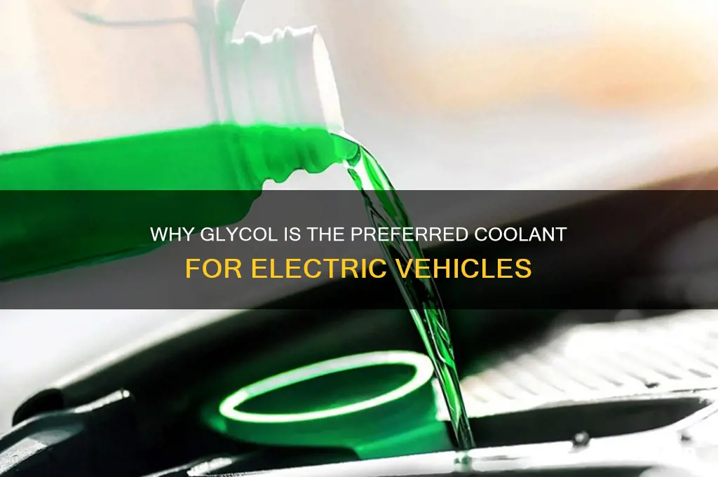 why is glycol used as coolant in electric vehicles