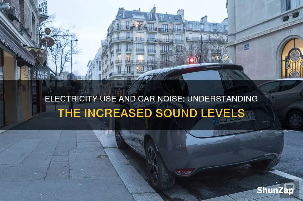 why is my car louder when i use electricity