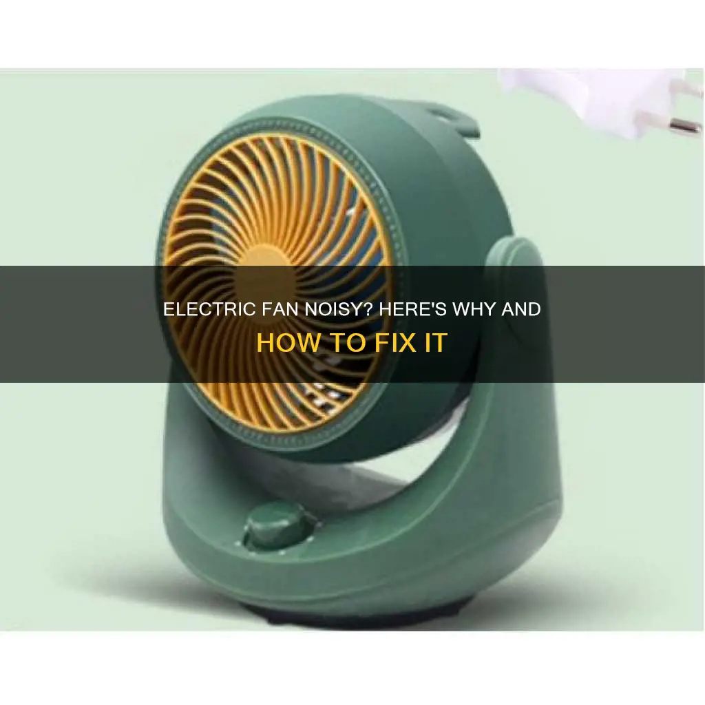 why is my electric fan so loud