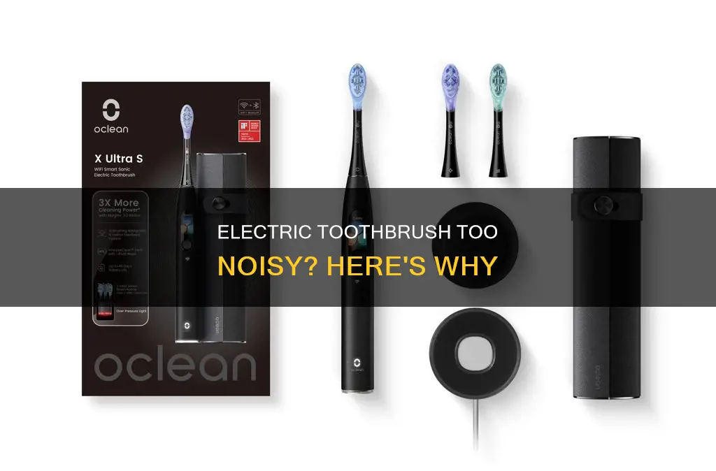 why is my electric toothbrush so loud