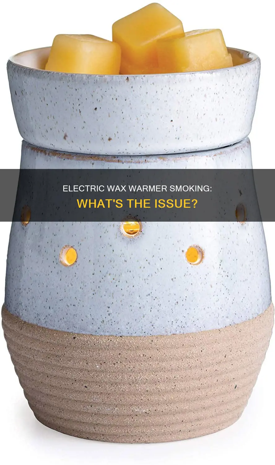 why is my electric wax warmer smoking