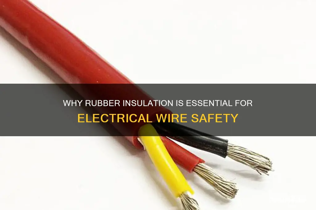 why is rubber used to cover electrical wires