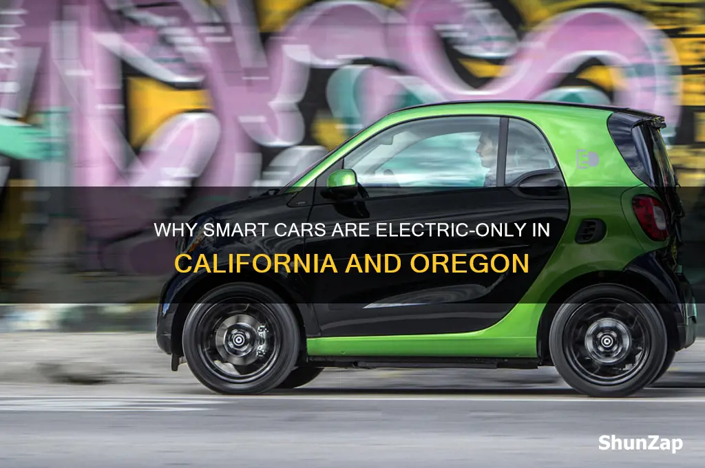 why is smart car electric only in calif oregon