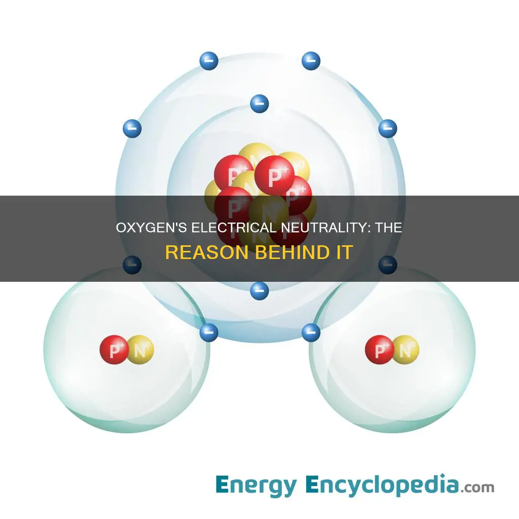 why is the oxygen atom electrically neutral
