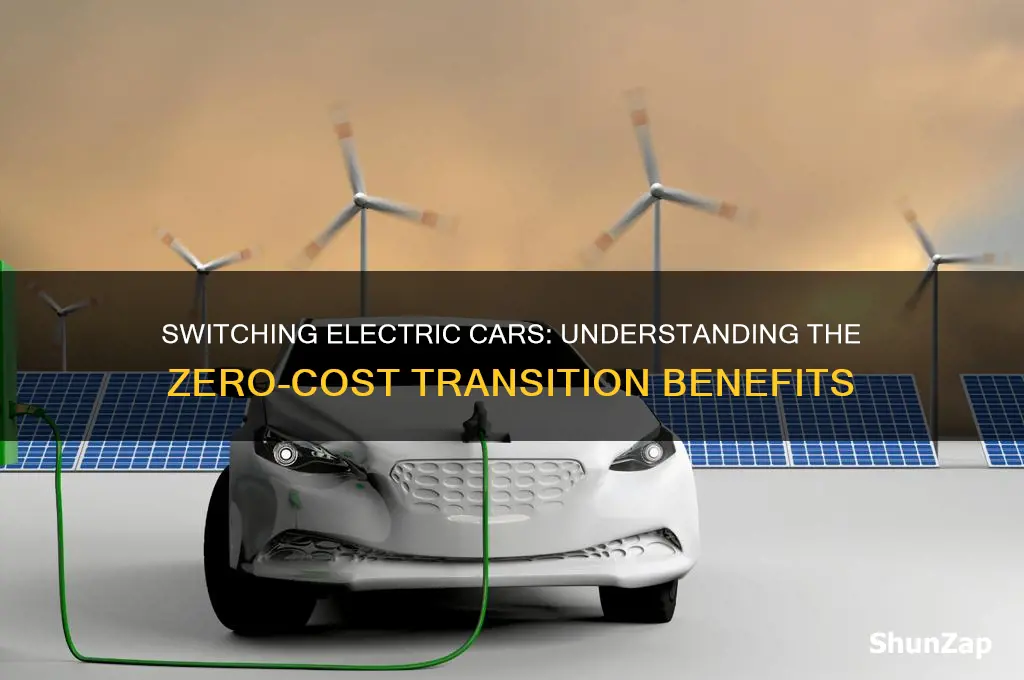 why is there no cost when switching electric cars