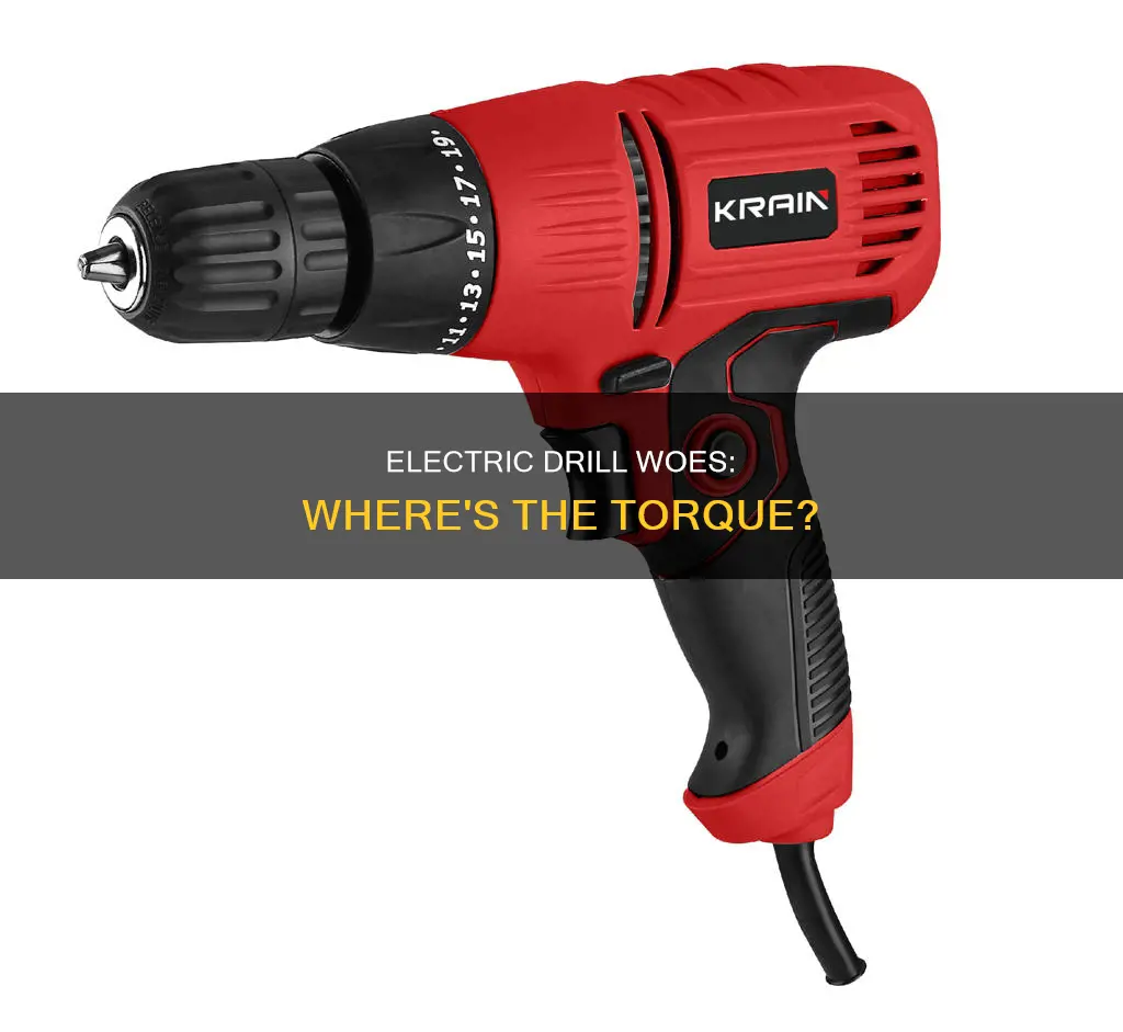 why my electric drill has no torque