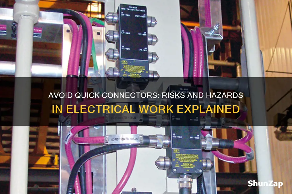 why not to use quick connectors with electrical work