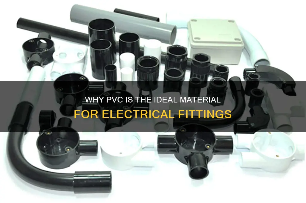 why pvc is used for making electrical fittings