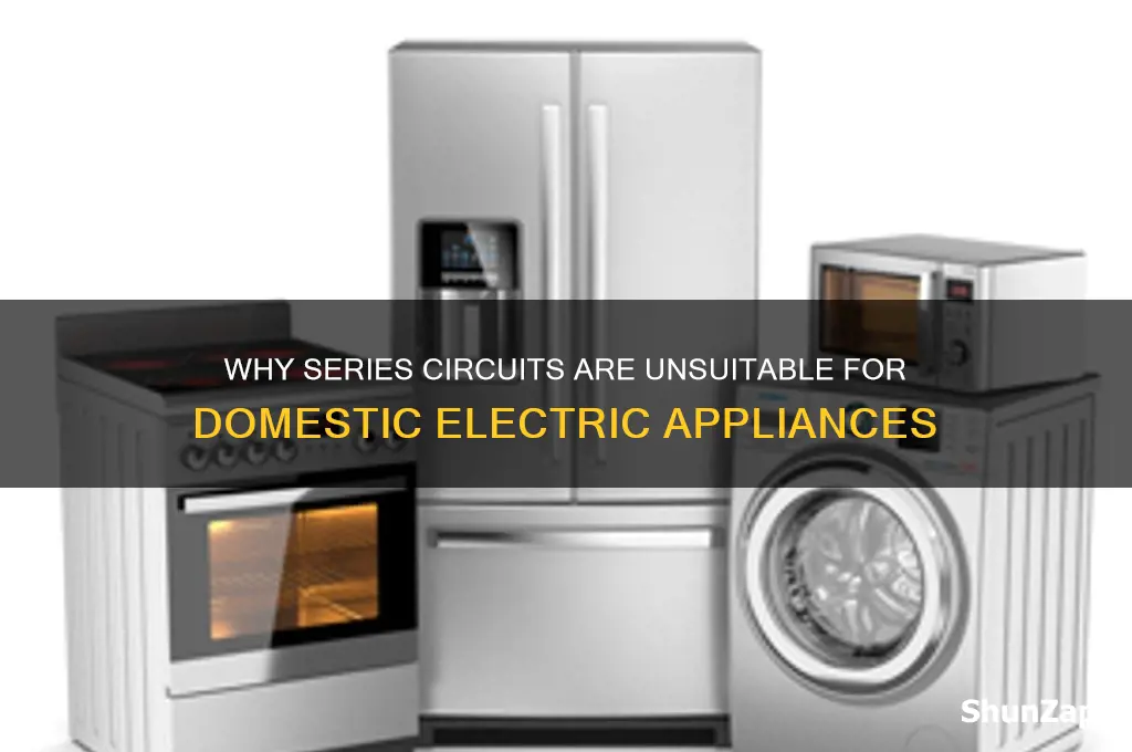 why series arrangement is not used in domestic electric appliances