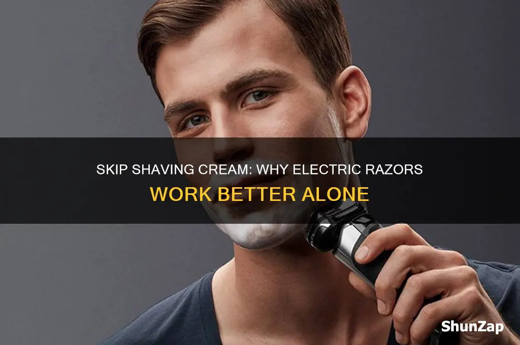 why should i not use shaving cream electric razor