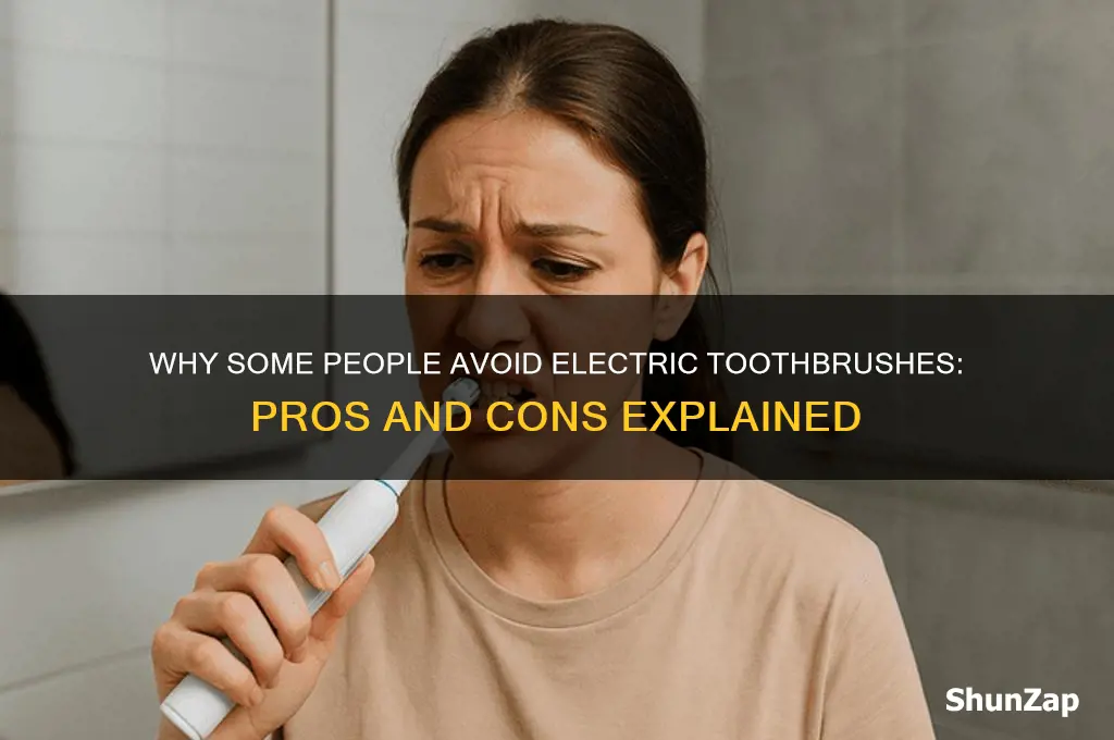 why someone would not use an electric toothbrush