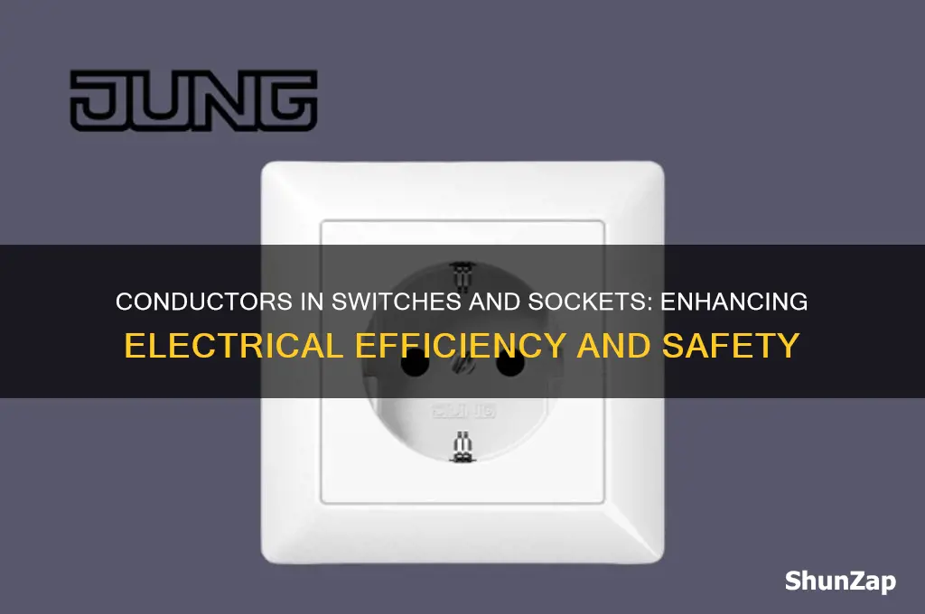 why switches and electrical sockets are made by using conductors
