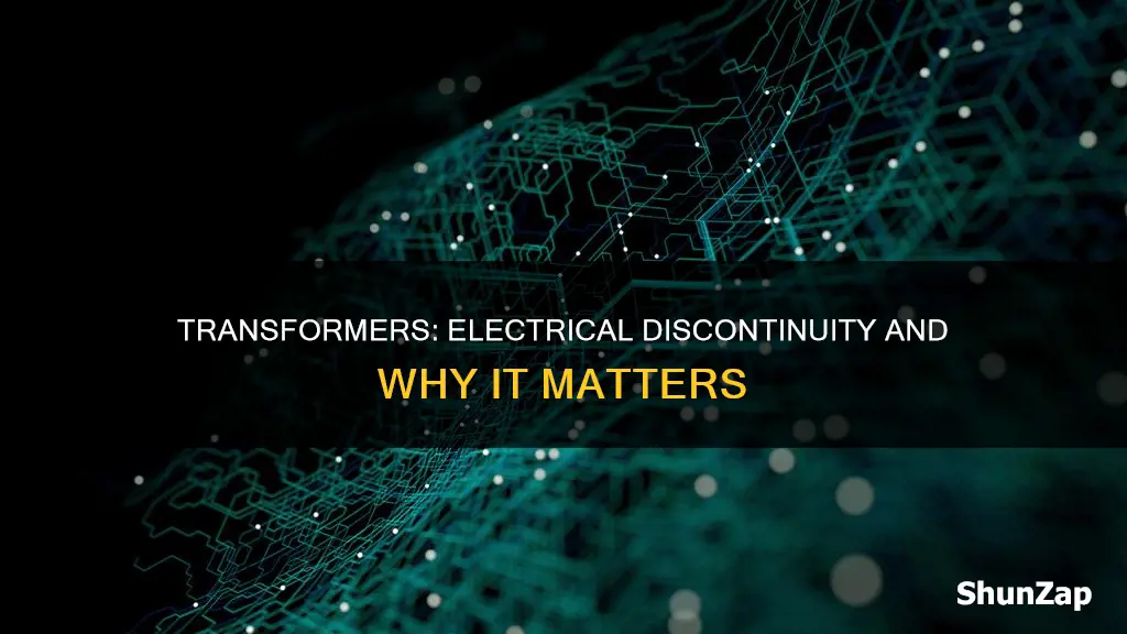 why transformers are not actually electrically continuous