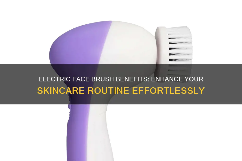 why use an electric face brush