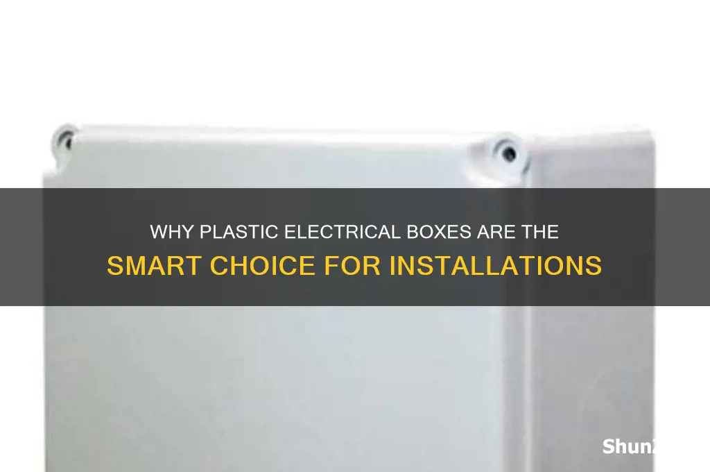 why use plastic electrical boxes
