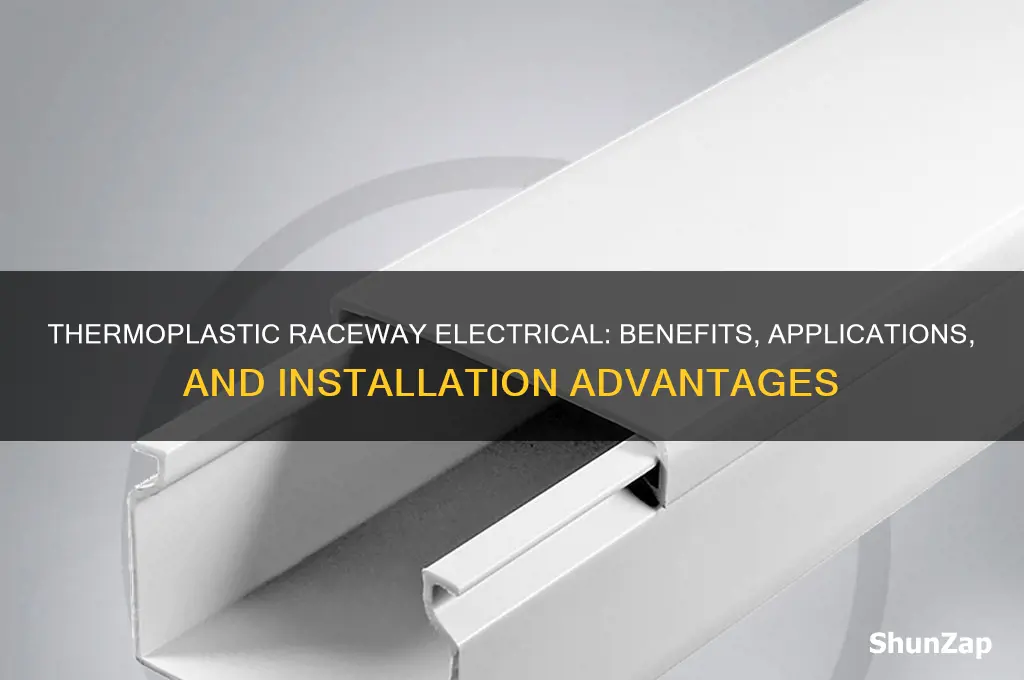 why use thermoplastic raceway electrical