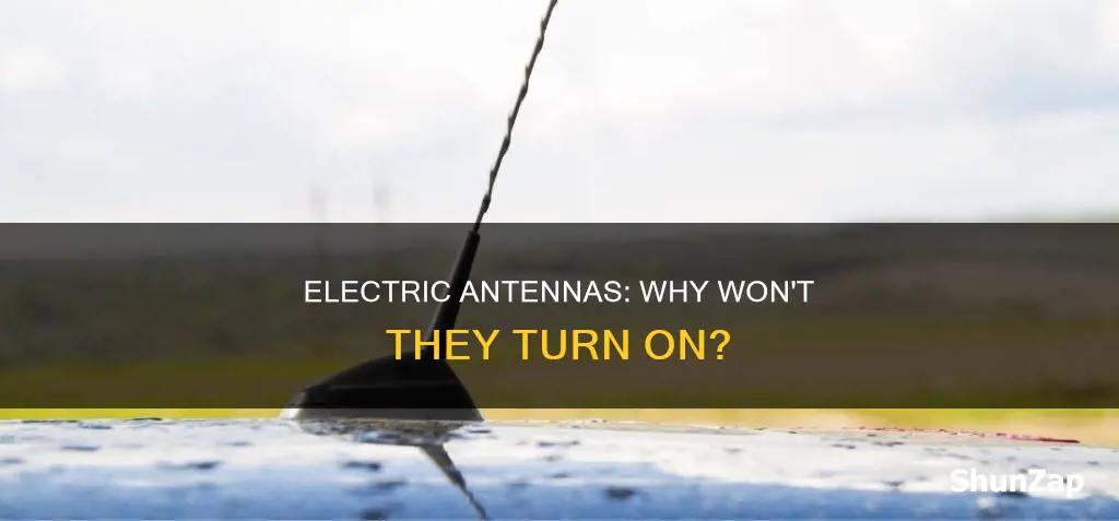 why want my electric entenna come on