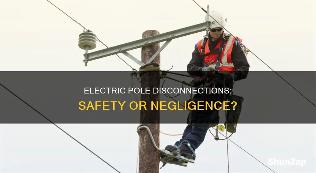 why was electric disconnected from the pole