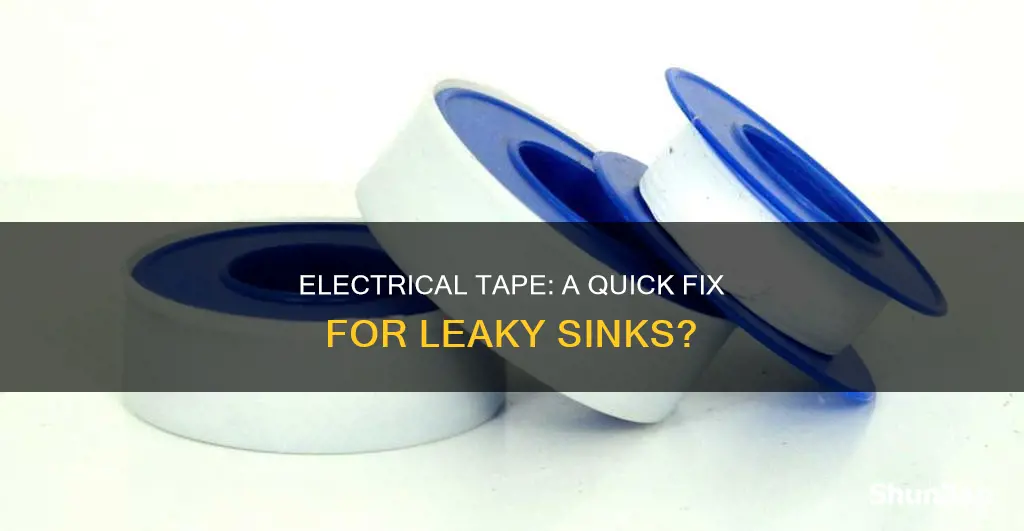 why wont electrical tape fix a sink