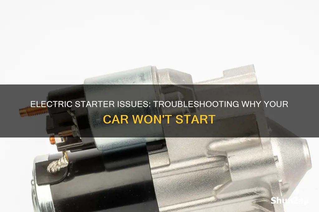 why wont my car start with an electric starter