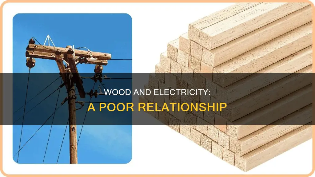 why wood is bad conductor of electricity