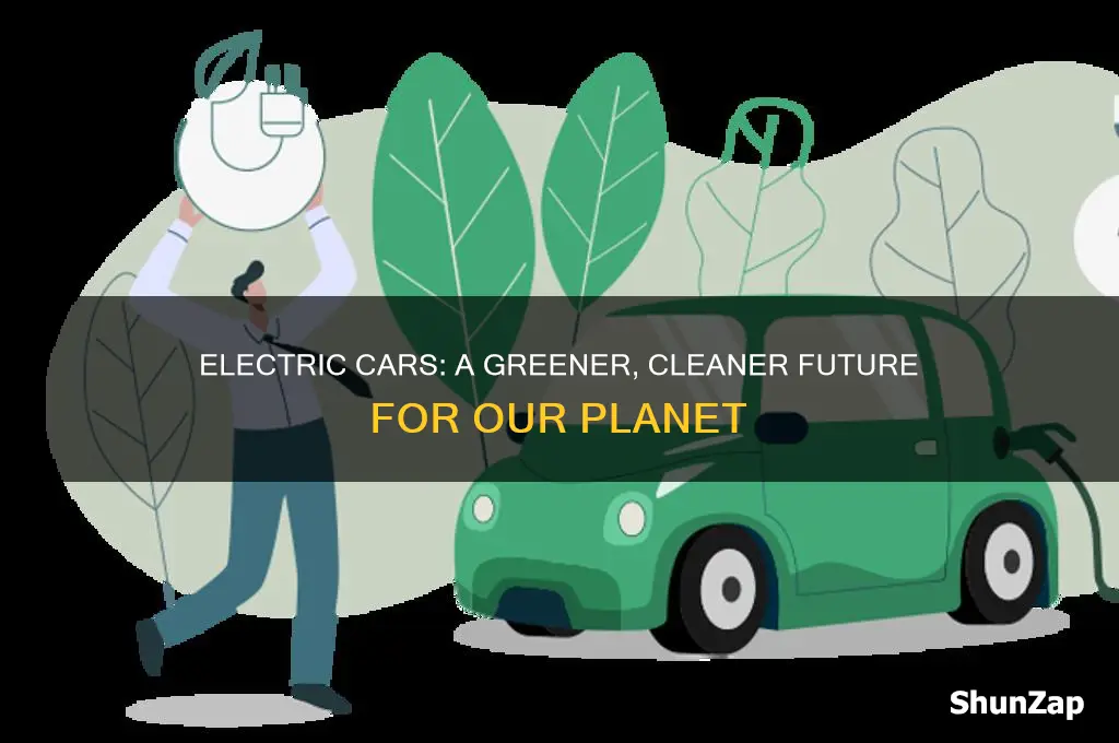 why would electric cars be better for the environment