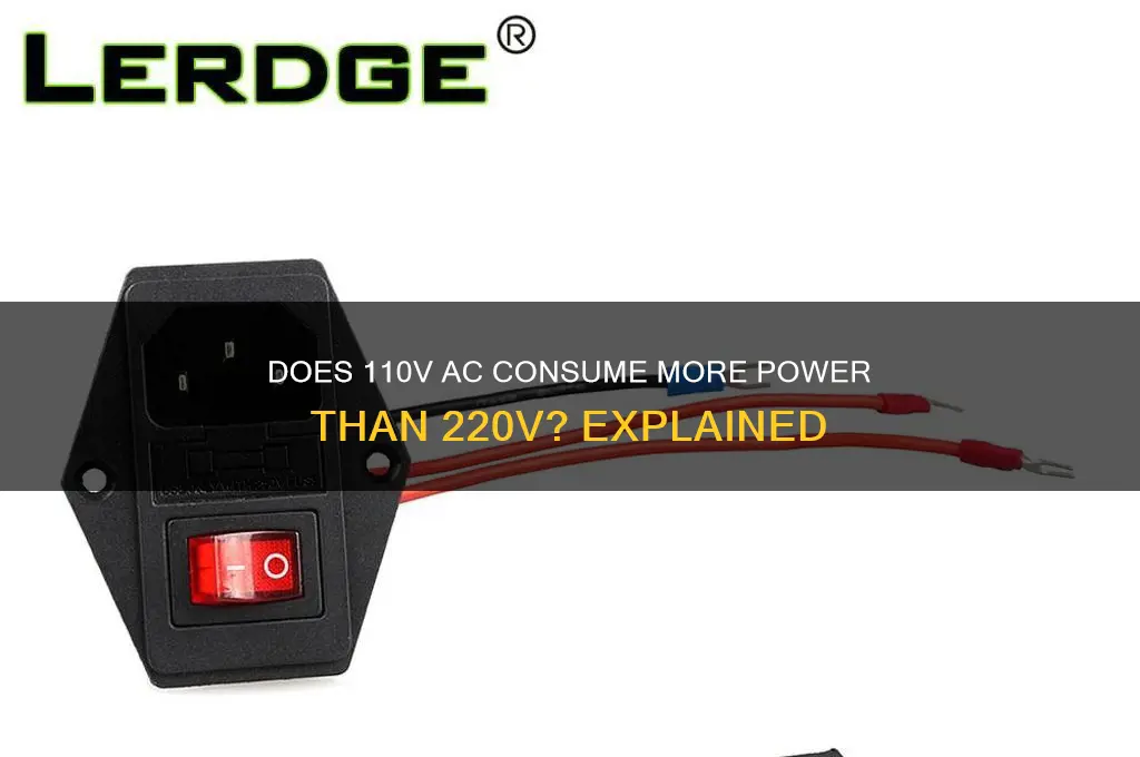 will a 110v ac use more electricity than 220