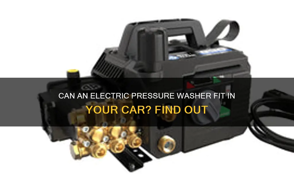 will an electric pressure washer fit in my car