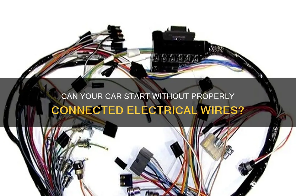 will car start if electrical wires not connected