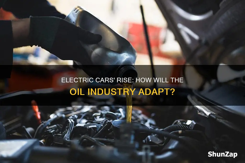 will electric cars affect the oil industry