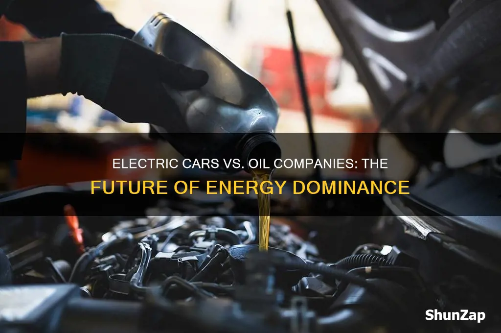 will electric cars put oil companies out of business