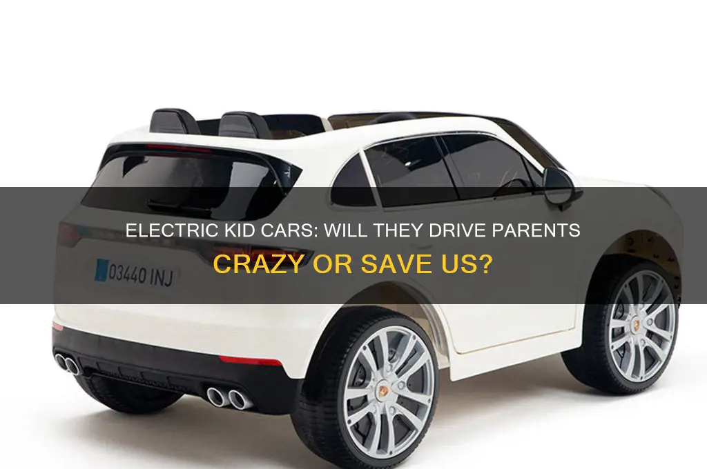 will electric kid cars drive me
