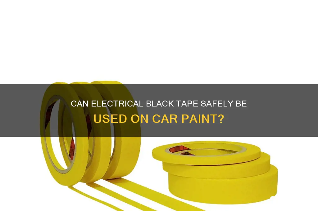 will electrical black tape damage car paint