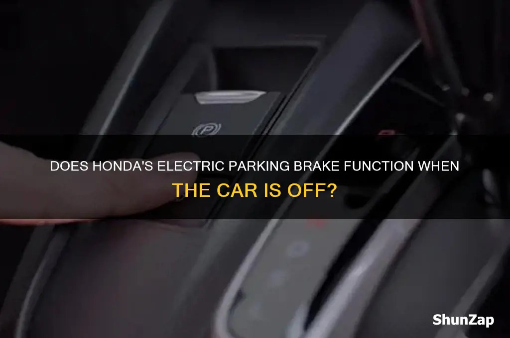 will honda electric parking brake work when car is off